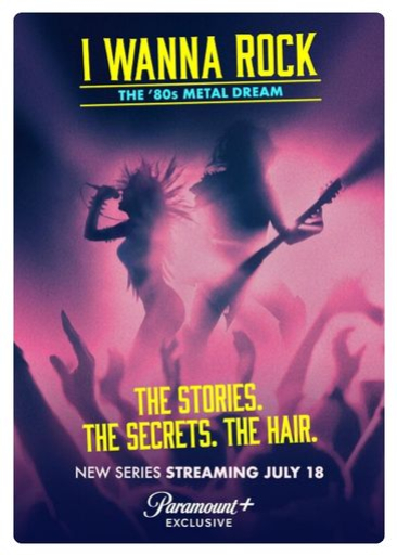 I Wanna Rock:<br>The '80s Metal Dream