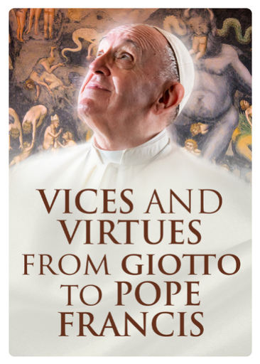 Vices and Virtues.<br>From Giotto to Pope Francis